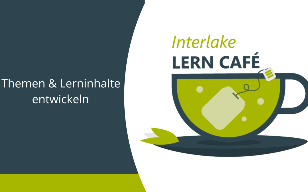 Lern Café Nachlese – Themen und Lerninhalte entwickeln